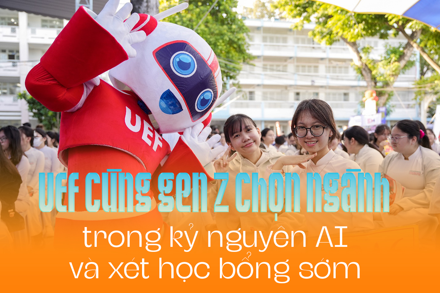 UEF cùng gen Z chọn ngành trong kỷ nguyên AI và xét học bổng sớm UEF cùng gen Z chọn ngành trong kỷ nguyên AI và xét học bổng sớm