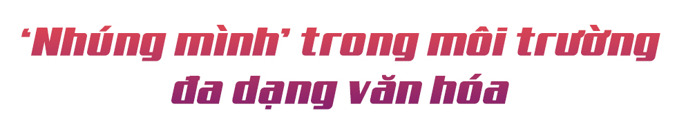 Những bài học trưởng thành từ môi trường đa văn hóa - Ảnh 3