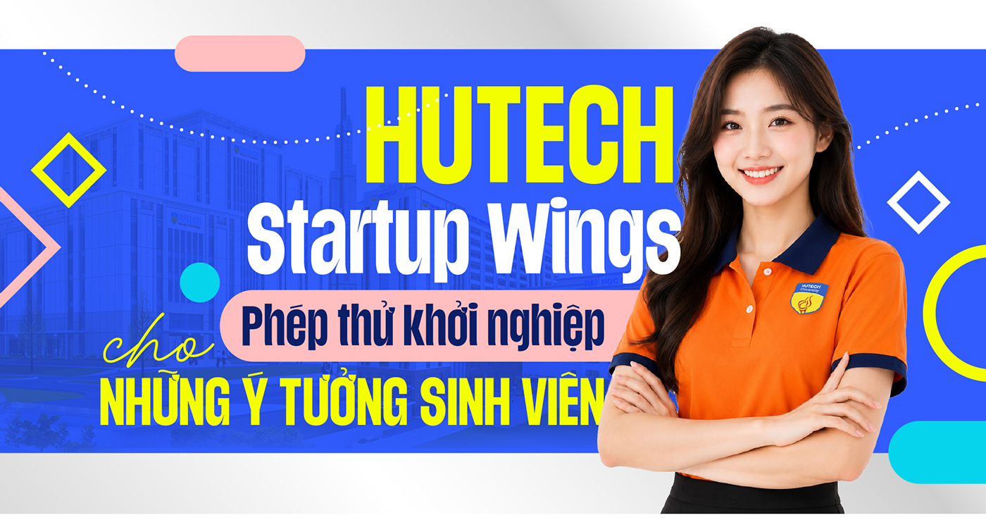 HUTECH Startup Wings: Phép thử khởi nghiệp cho những ý tưởng sinh viên - Ành 1