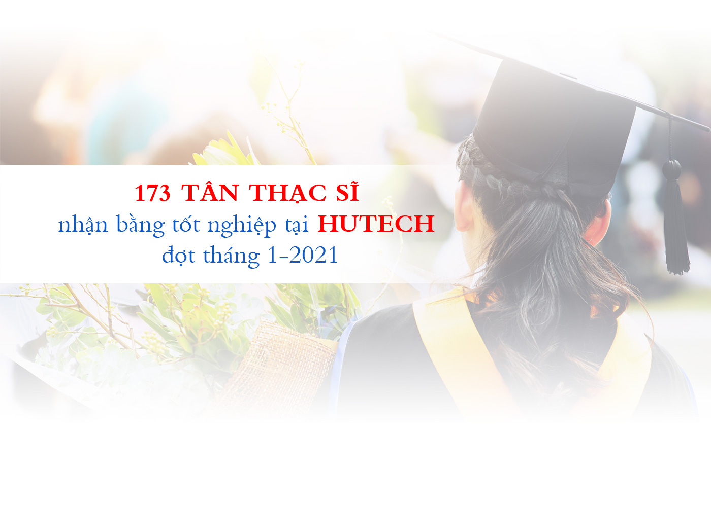173 tân thạc sĩ nhận bằng tốt nghiệp tại HUTECH đợt tháng 1-2021 - Ảnh 1