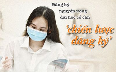 Đăng ký nguyện vọng đại học có cần 'chiến lược đăng ký'