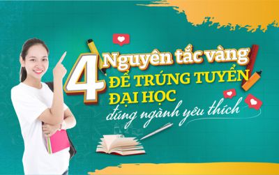 4 nguyên tắc vàng để trúng tuyển đại học đúng ngành yêu thích