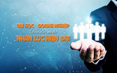 Đại học - Doanh nghiệp - Đón đầu xu thế nhân lực hiện đại