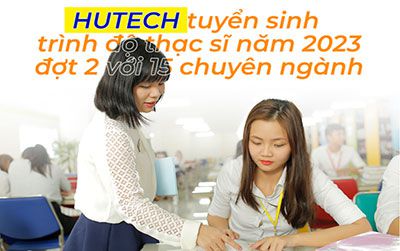 HUTECH tuyển sinh trình độ thạc sĩ năm 2023 đợt 2 với 15 chuyên ngành