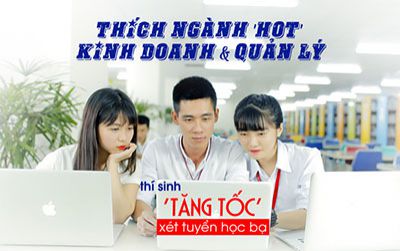 Thích ngành 'hot' Kinh doanh & Quản lý, thí sinh 'tăng tốc' xét tuyển học bạ