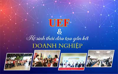 UEF và hệ sinh thái đào tạo gắn kết doanh nghiệp