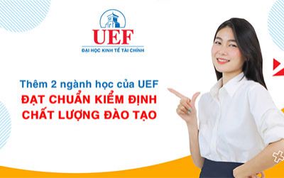 Thêm 2 ngành học của UEF đạt chuẩn kiểm định chất lượng đào tạo