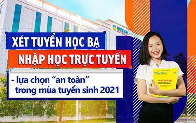 Xét tuyển học bạ, nhập học trực tuyến - Lựa chọn an toàn trong mùa tuyển sinh 2021