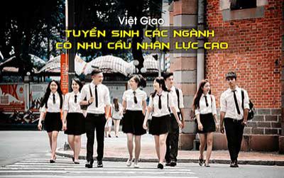 Việt Giao tuyển sinh các ngành có nhu cầu nhân lực cao
