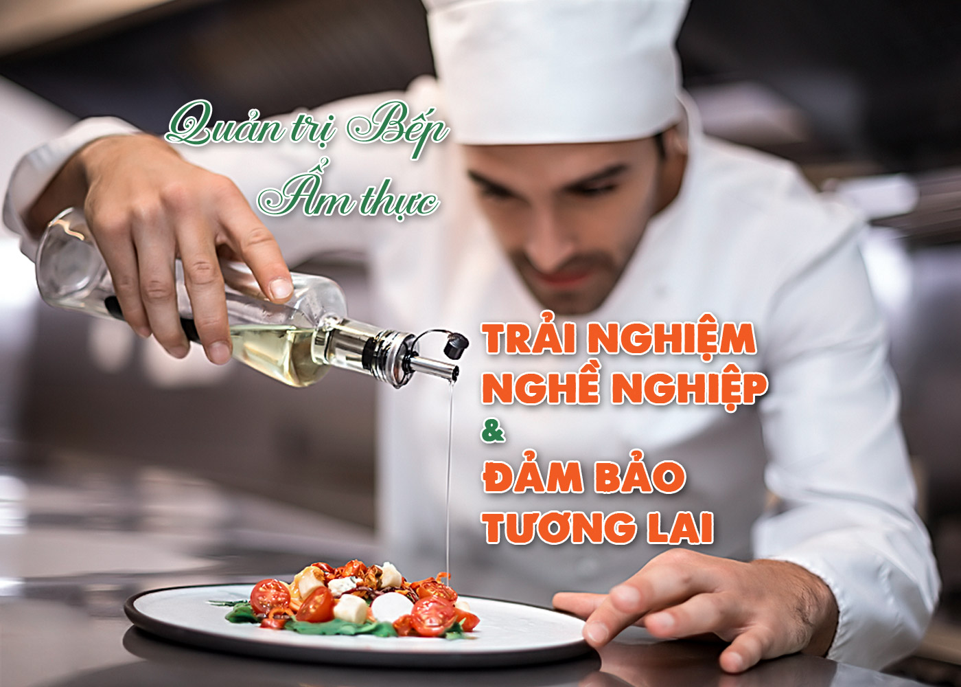 Quản trị Bếp - Ẩm thực, trải nghiệm nghề nghiệp và đảm bảo tương lai - Ảnh 1 Quản trị Bếp - Ẩm thực, trải nghiệm nghề nghiệp và đảm bảo tương lai - Ảnh 1
