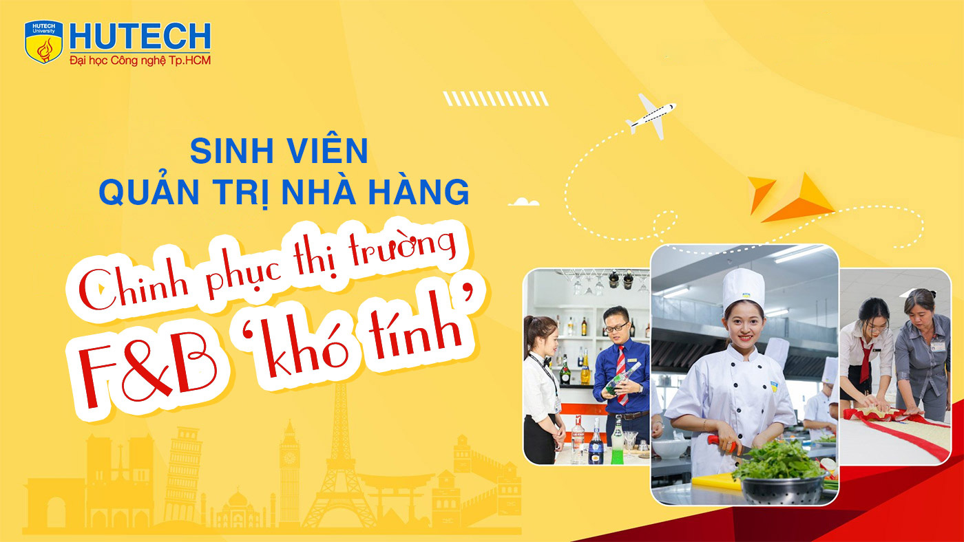 Sinh viên Quản trị nhà hàng HUTECH chinh phục thị trường F&B khó tính Sinh viên Quản trị nhà hàng HUTECH chinh phục thị trường F&B khó tính