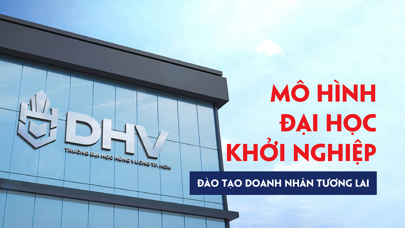 DHV - Mô hình đại học khởi nghiệp - đào tạo doanh nhân tương lai - ảnh 1 DHV - Mô hình đại học khởi nghiệp - đào tạo doanh nhân tương lai - ảnh 1