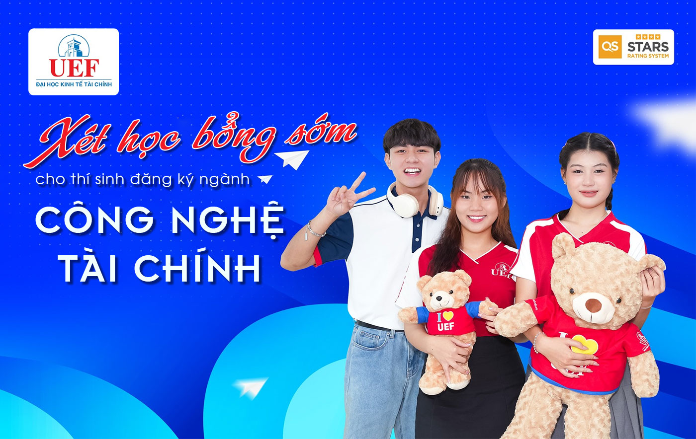 UEF xét học bổng sớm cho thí sinh đăng ký ngành công nghệ tài chính - ảnh 1 UEF xét học bổng sớm cho thí sinh đăng ký ngành công nghệ tài chính - ảnh 1