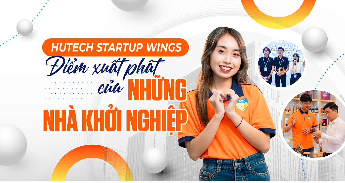 HUTECH Startup Wings: Điểm xuất phát của những nhà khởi nghiệp - Ảnh 1 HUTECH Startup Wings: Điểm xuất phát của những nhà khởi nghiệp - Ảnh 1